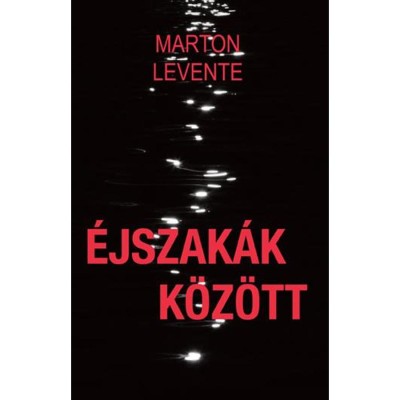 &amp;Eacute;jszak&amp;aacute;k k&amp;ouml;z&amp;ouml;tt - Marton Levente foto