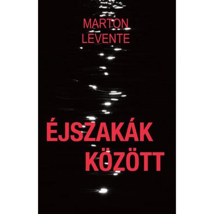 &Eacute;jszak&aacute;k k&ouml;z&ouml;tt - Marton Levente