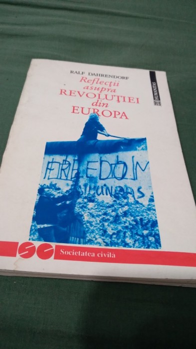 REFLECTII ASUPRA REVOLUTIEI DIN EUROPA -RALF DAHRENDORF