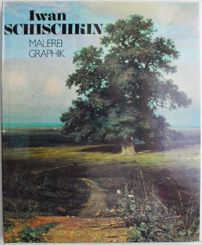 Iwan Schischkin Malerei Graphik (Album, text in limba germana)