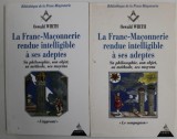 LA FRANC - MACONNERIE RENDUE INETLLIGIBLE A SES ADEPTES , SA PHILOSOPHIE , SON OBJET , SA METHODE , SES MOYENS par OSWALD WIRTH , VOLUMELE I - II ,