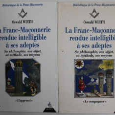 LA FRANC - MACONNERIE RENDUE INETLLIGIBLE A SES ADEPTES , SA PHILOSOPHIE , SON OBJET , SA METHODE , SES MOYENS par OSWALD WIRTH , VOLUMELE I - II ,