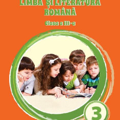 Limba și literatura română - manual clasa a III-a - Paperback - Adina Grigore, Cristina Ipate-Toma, Nicoleta Sonia Ionică, Elena-Adriana Spînu, Marian