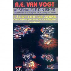 Arsenalele din Isher. Fauritorii de arme. - A. E. Van Vogt foto