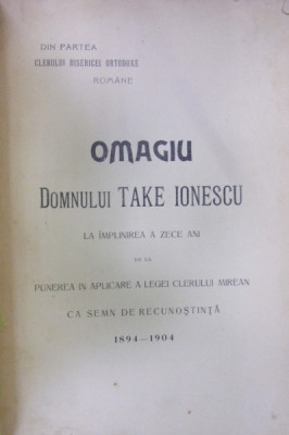 Omagiu domnului Take Ionescu la implinirea a zece ani de la punerea in aplicare a legii clerului mirean -1894-1904 foto