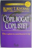 Copil bogat, copil istet. Ofera copilului tau startul financiar in viata &ndash; Robert T. Kiyosaki
