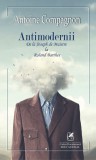 Antimodernii | Antoine Compagnon, Cartea Romaneasca educational