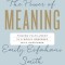 The Power of Meaning: Finding Fulfillment in a World Obsessed with Happiness