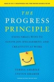 The Progress Principle: Using Small Wins to Ignite Joy, Engagement, and Creativity at Work