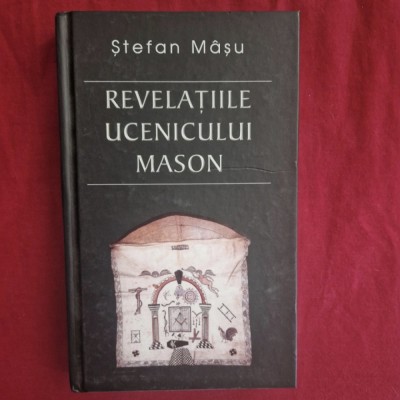 Ștefan M&amp;acirc;șu - Revelatiile ucenicului Mason foto