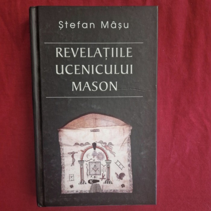 Ștefan M&acirc;șu - Revelatiile ucenicului Mason