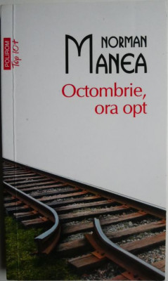 Octombrie, ora opt &amp;ndash; Norman Manea (cateva insemnari) foto