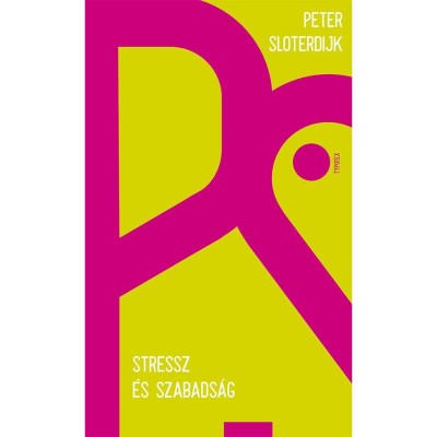 Stressz &amp;eacute;s szabads&amp;aacute;g - Peter Sloterdijk foto