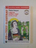 LEGENDA OUALOR ROSII SI ALTE POVESTI , COLECTIA RADIO - PRINCHINDEL , TEXT ILUSTRAT , ILUSTRATII de VASILE SOCOLIUC de TITELA HAQUE, 2004 * LIPSA CD