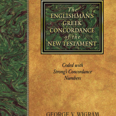 The Englishman's Greek Concordance of the New Testament: Coded with Strong's Concordance Numbers