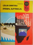 Prin Africa - Calin Dimitriu - Carte anticariat, stare buna