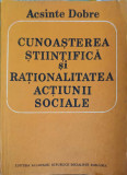 CUNOASTEREA STIINTIFICA SI RATIONALITATEA ACTIUNII SOCIALE-ACSINTE DOBRE