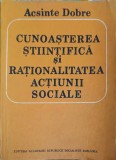 CUNOASTEREA STIINTIFICA SI RATIONALITATEA ACTIUNII SOCIALE-ACSINTE DOBRE-247965