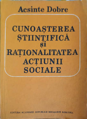 CUNOASTEREA STIINTIFICA SI RATIONALITATEA ACTIUNII SOCIALE-ACSINTE DOBRE foto