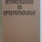 INTRODUCERE IN EPISTEMOLOGIE de ILIE PARVU , 1984