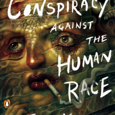 The Conspiracy Against the Human Race: A Contrivance of Horror