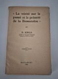 Carte veche Nicolae Iorga La verite sur le passe et le present de la Bessarabie