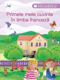 Primele mele cuvinte in limba franceza - Colectiv - Niculescu