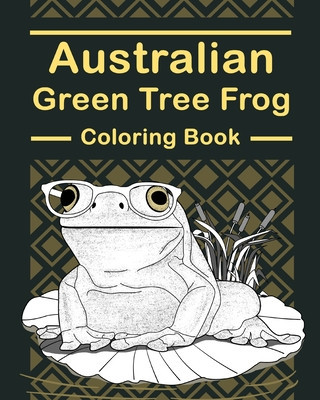 Australian Green Tree Frog Coloring Book: Amphibians Painting Pages, Funny Quotes Pages, Freestyle Drawing Pages foto