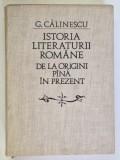 G. CALINESCU , ISTORIA LITERATURII ROMANE , DE LA ORIGINI PANA IN PREZENT , EDITIA A II - A , editie de AL. PIRU , 1982 *DEDICATIE