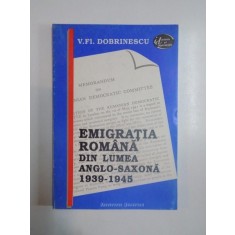 EMIGRATIA ROMANA DIN LUMEA ANGLO-SAXONA 1939-1945 DE V. FL. DOBRINESCU , 1993