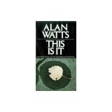This Is It: And Other Essays on Zen and Spiritual Experience