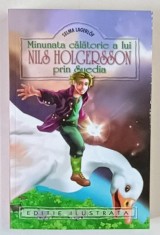 MINUNATA CALATORIE A LUI NILS HOLGERSSON PRIN SUEDIA de SELMA LAGERLOF , 2017 *EDITIE ILUSTRATA foto