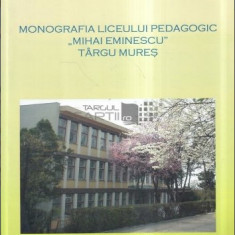 Monografia Liceului Pedagogic "Mihai Eminescu" Targu Mures/ A. Chertes, P Cioata