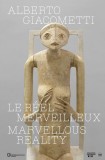 Alberto Giacometti: Le r&eacute;el merveilleux / Marvellous Beauty | Catherine Grenier, Emilie Bouvard