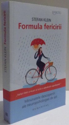 FORMULA FERICIRII , MINUNATELE DESCOPERIRI ALE NEUROPSIHOLOGIEI DE AZI de STEFAN KLEIN , 2017 foto