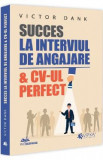 Succes la interviul de angajare si CV-ul perfect - Victor Dank