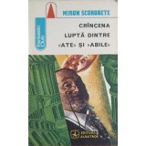 CRANCENA LUPTA DINTRE ATE SI ABILE-MIRON SCOROBETE-204368