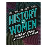 History vs Women, Anita Sarkeesian, Ebony Adams, T. S. Abe