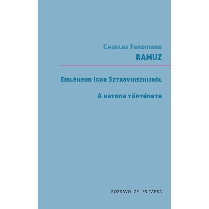 Eml&eacute;keim Sztravinszkijr&oacute;l / A katona t&ouml;rt&eacute;nete - Charles-Ferdinand Ramuz