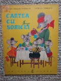 Cartea cu Soricei, Ileana Ceaușu-Pandele, Viorica Tomescu, 1974, Carte Copii, Poezie copii, Editura Ceres