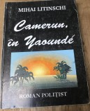 Cumpara ieftin LITR24 Camerun - Mihai Litinschi