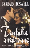 Barbara Boswell - Tentatie arzatoare. Un fascinant roman de dragoste...