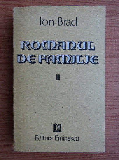 Ion Brad - Romanul de familie ( vol. 2 )