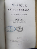 MEXIQUE ET GUATEMALA par M. DE LARENAUDIERE, PEROU par M. LACROIX, PARIS 1843