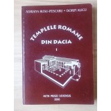 Adriana Rusu-Pescaru; Dorin Alicu - Templele romane din Dacia (I / 1, 2000) (cu sublinieri, vezi descriere)