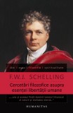 Cercetări filozofice asupra esenţei libertăţii umane - F W J Schelling - Editura Humanitas