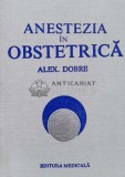 Cumpara ieftin Anestezia in obstetrica - 1983 - Alexandru Dobre (P89)