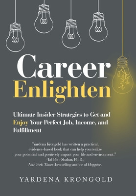 Career Enlighten: Ultimate Insider Strategies to Get and Enjoy Your Perfect Job, Income, and Fulfillment foto