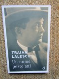 Traian Lalescu. Un nume peste ani. Editia a II-a/Ecaterina-Smaranda Lalescu