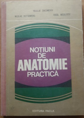 Notiuni De Anatomie Practica - N. Diaconescu, N. Rottenberg, V. Niculescu foto